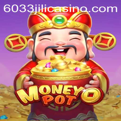 Unveiling the Thrills of MoneyPot: A Captivating Gaming Experience with 6033JILI