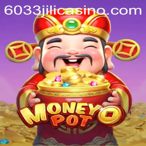 Unveiling the Thrills of MoneyPot: A Captivating Gaming Experience with 6033JILI